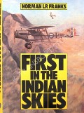 Book cover of First in the Indian Skies  by FRANKS, Norman L.R. 